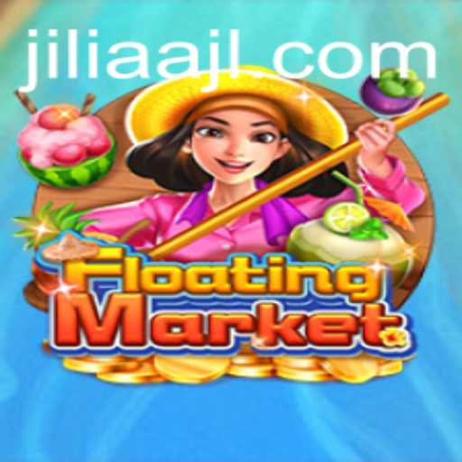 Exploring the Exciting World of FloatingMarket: The Game Inspired by JILIAA